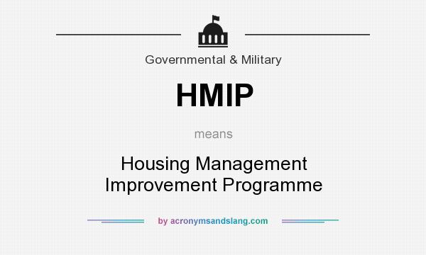 What does HMIP mean? It stands for Housing Management Improvement Programme