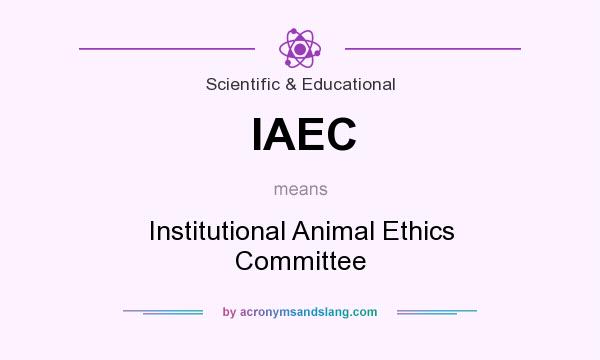 What does IAEC mean? It stands for Institutional Animal Ethics Committee