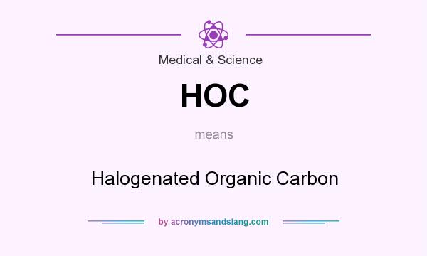 What does HOC mean? It stands for Halogenated Organic Carbon
