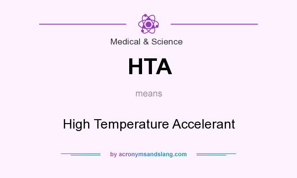 What does HTA mean? It stands for High Temperature Accelerant