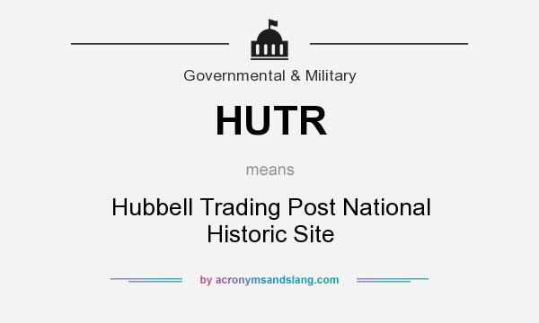 What does HUTR mean? It stands for Hubbell Trading Post National Historic Site