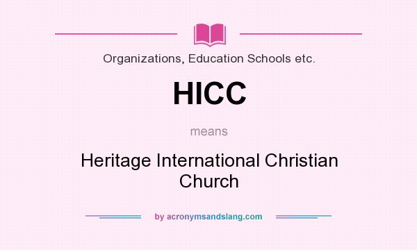 What does HICC mean? It stands for Heritage International Christian Church