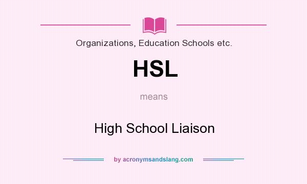 What does HSL mean? It stands for High School Liaison
