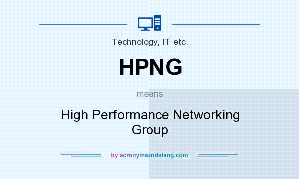 What does HPNG mean? It stands for High Performance Networking Group