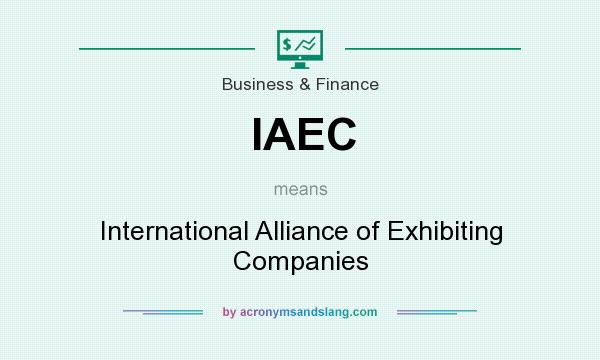 What does IAEC mean? It stands for International Alliance of Exhibiting Companies