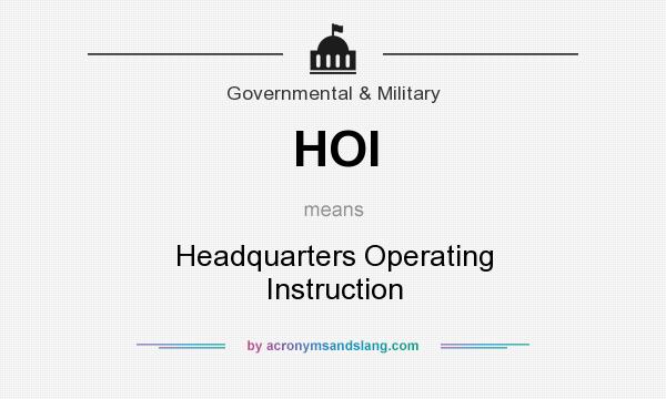 What does HOI mean? It stands for Headquarters Operating Instruction