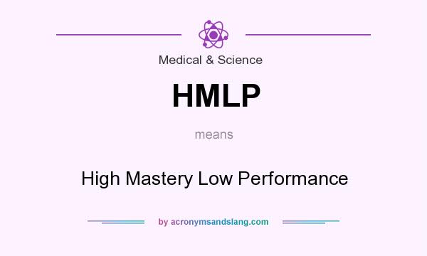 What does HMLP mean? It stands for High Mastery Low Performance