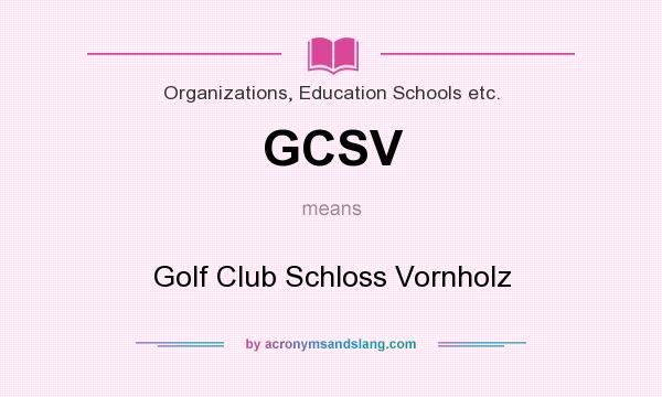 What does GCSV mean? It stands for Golf Club Schloss Vornholz
