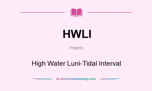 What does HWLI mean? It stands for High Water Luni-Tidal Interval