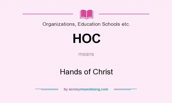 What does HOC mean? It stands for Hands of Christ