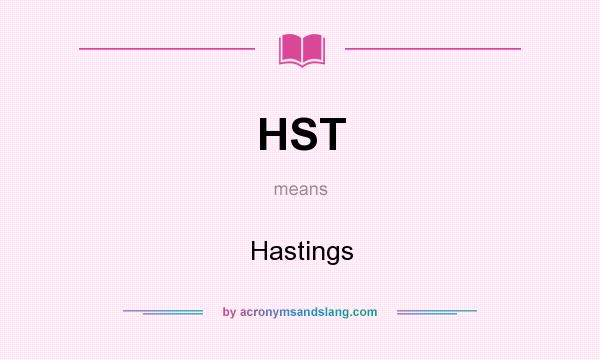 What does HST mean? It stands for Hastings