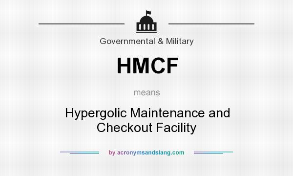 What does HMCF mean? It stands for Hypergolic Maintenance and Checkout Facility