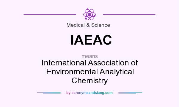 What does IAEAC mean? It stands for International Association of Environmental Analytical Chemistry