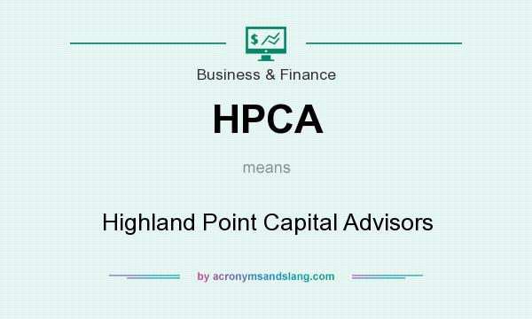 What does HPCA mean? It stands for Highland Point Capital Advisors