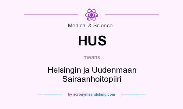What does HUS mean? It stands for Helsingin ja Uudenmaan Sairaanhoitopiiri