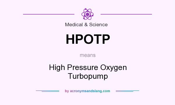 What does HPOTP mean? It stands for High Pressure Oxygen Turbopump