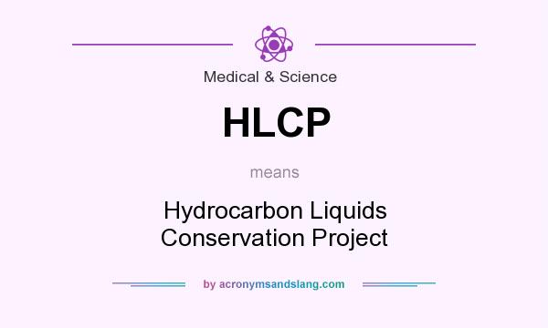 What does HLCP mean? It stands for Hydrocarbon Liquids Conservation Project