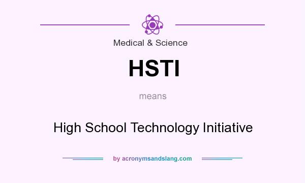 What does HSTI mean? It stands for High School Technology Initiative
