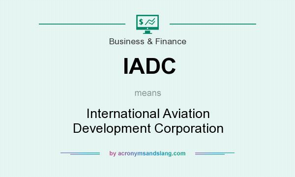 What does IADC mean? It stands for International Aviation Development Corporation