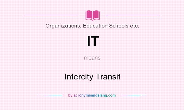 What does IT mean? It stands for Intercity Transit