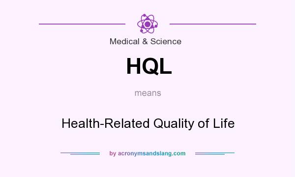 What does HQL mean? It stands for Health-Related Quality of Life