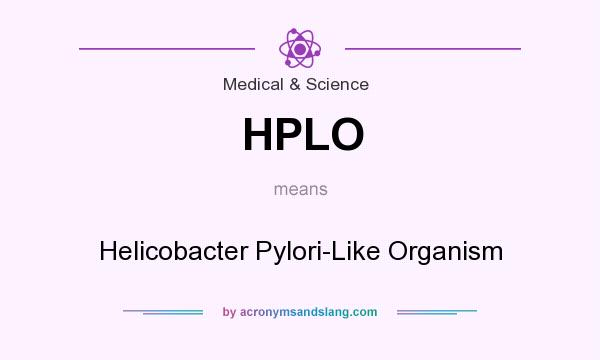 What does HPLO mean? It stands for Helicobacter Pylori-Like Organism