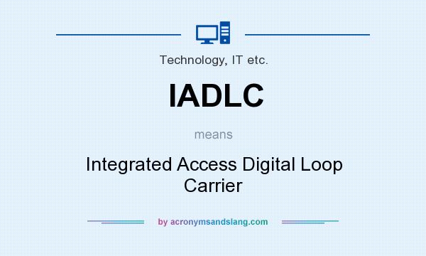 What does IADLC mean? It stands for Integrated Access Digital Loop Carrier