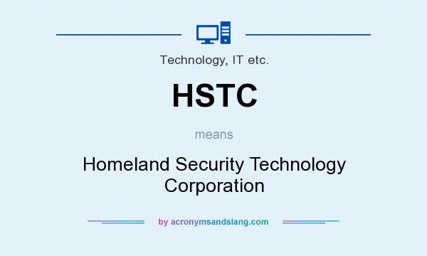 What does HSTC mean? It stands for Homeland Security Technology Corporation