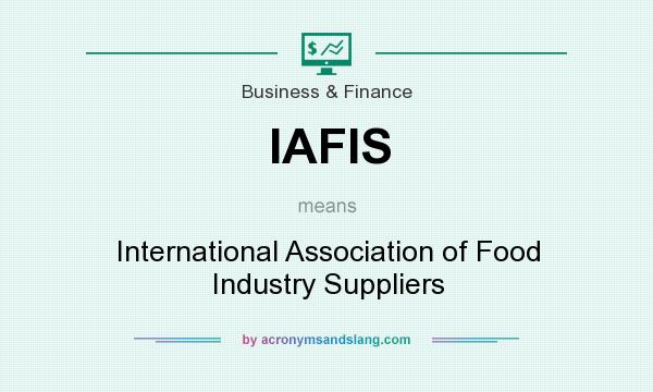 What does IAFIS mean? It stands for International Association of Food Industry Suppliers