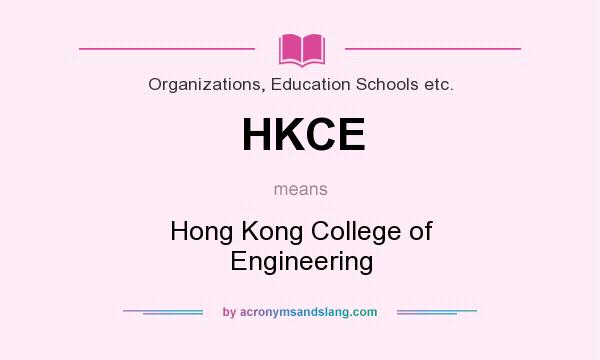 What does HKCE mean? It stands for Hong Kong College of Engineering