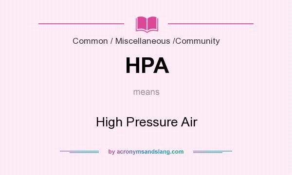 What does HPA mean? It stands for High Pressure Air