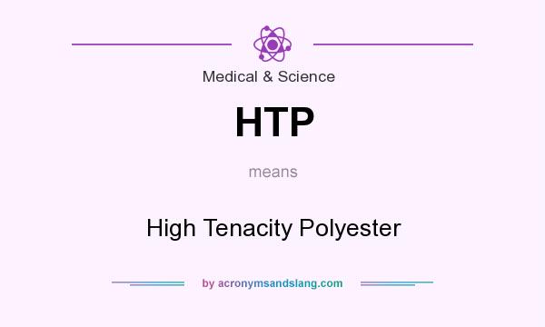 What does HTP mean? It stands for High Tenacity Polyester