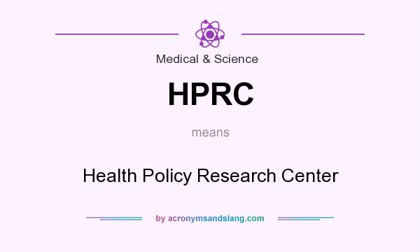 What does HPRC mean? It stands for Health Policy Research Center