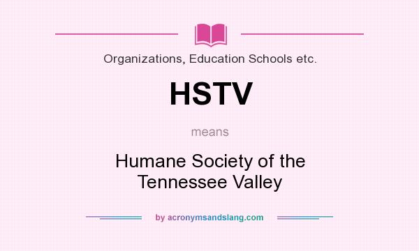 What does HSTV mean? It stands for Humane Society of the Tennessee Valley