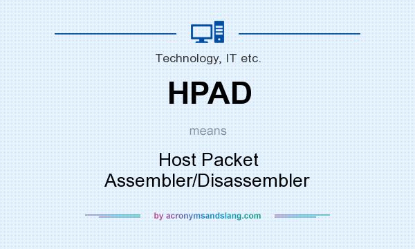 What does HPAD mean? It stands for Host Packet Assembler/Disassembler