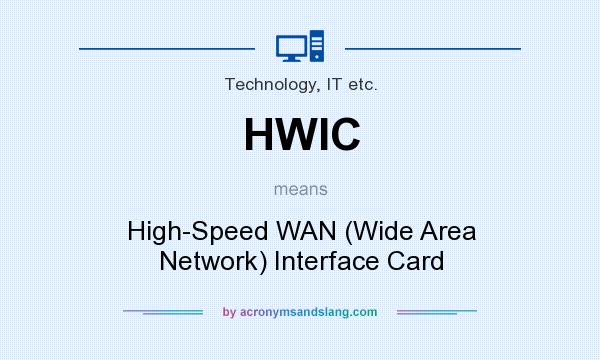 What does HWIC mean? It stands for High-Speed WAN (Wide Area Network) Interface Card
