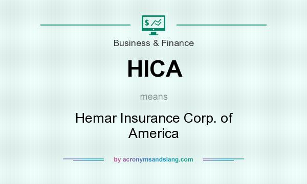 What does HICA mean? It stands for Hemar Insurance Corp. of America