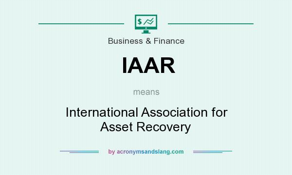 What does IAAR mean? It stands for International Association for Asset Recovery