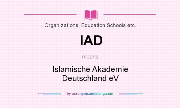 What does IAD mean? It stands for Islamische Akademie Deutschland eV