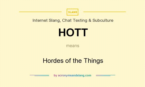 What does HOTT mean? It stands for Hordes of the Things