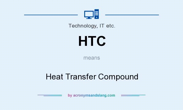 What does HTC mean? It stands for Heat Transfer Compound