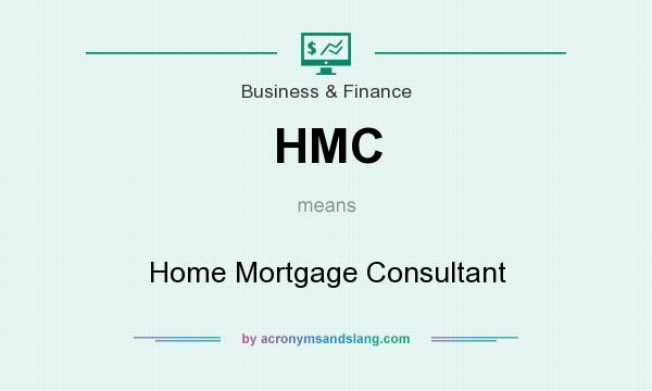 What does HMC mean? It stands for Home Mortgage Consultant