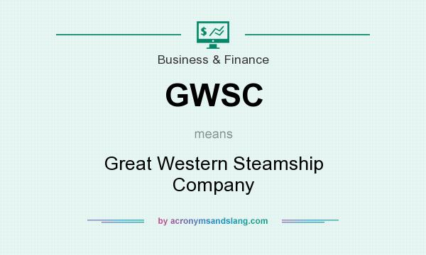 What does GWSC mean? It stands for Great Western Steamship Company