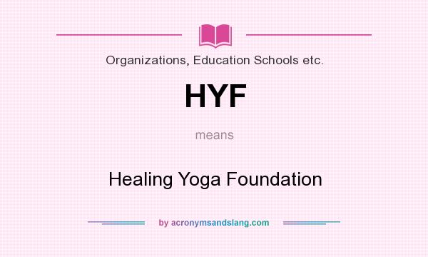 What does HYF mean? It stands for Healing Yoga Foundation