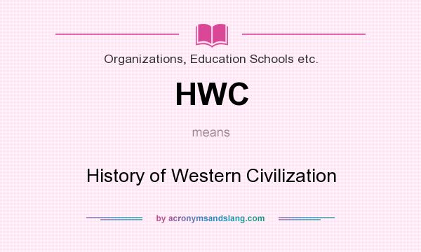 What does HWC mean? It stands for History of Western Civilization