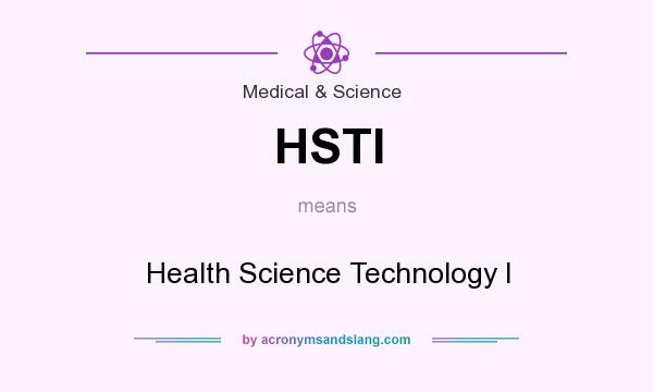 What does HSTI mean? It stands for Health Science Technology I