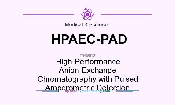What does HPAEC-PAD mean? It stands for High-Performance Anion-Exchange Chromatography with Pulsed Amperometric Detection