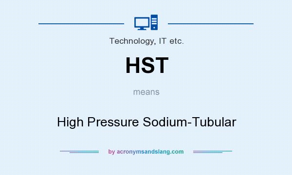 What does HST mean? It stands for High Pressure Sodium-Tubular
