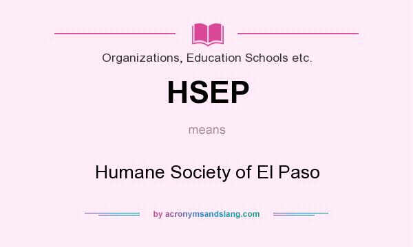 What does HSEP mean? It stands for Humane Society of El Paso