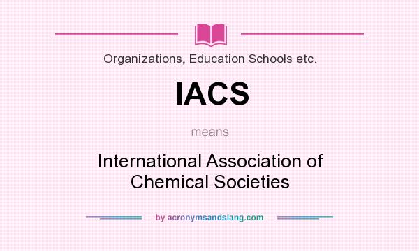 What does IACS mean? It stands for International Association of Chemical Societies